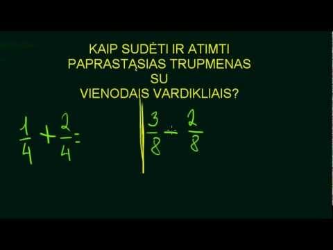 Kaip sudėti ir atimti trupmenas su vienodais vardinkliais