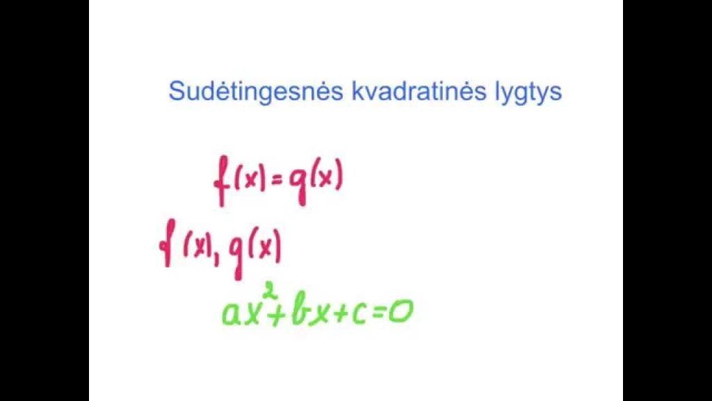 Kvadratinės lygtys. Sudėtingesnės lygtys.