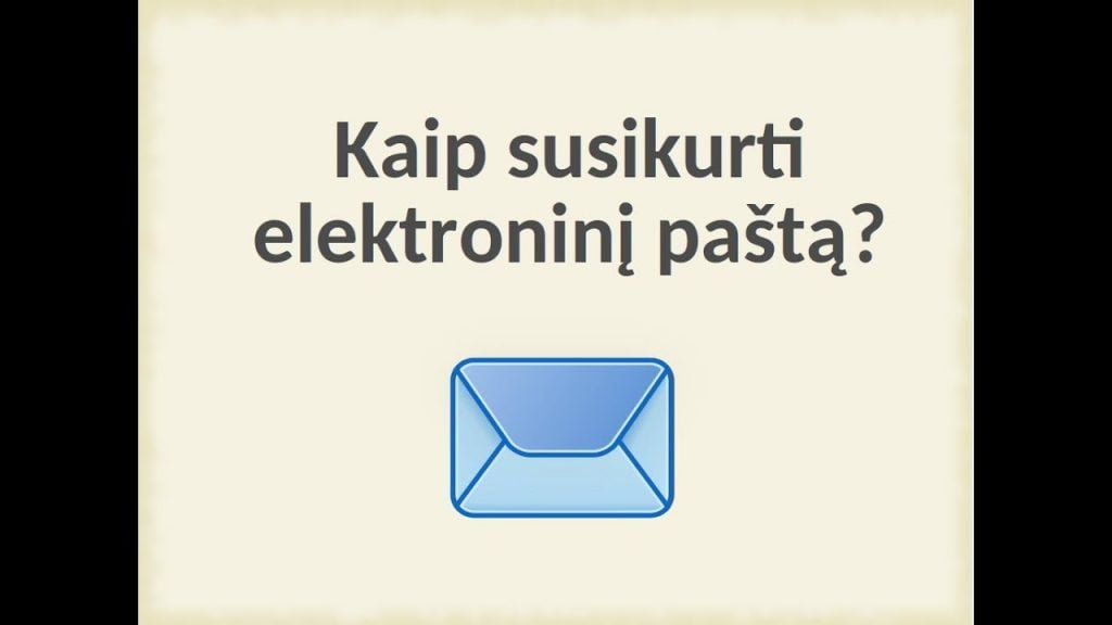 Kaip susikurti elektroninį paštą? 6 klasei