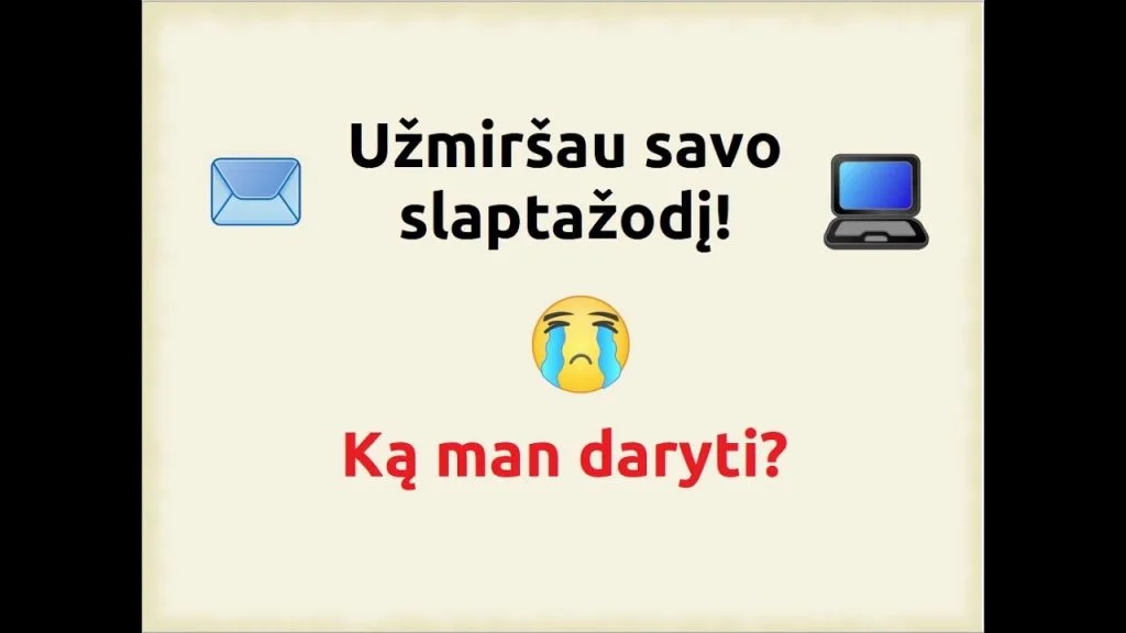 Ką daryti užmiršus savo slaptažodį? 6 klasei