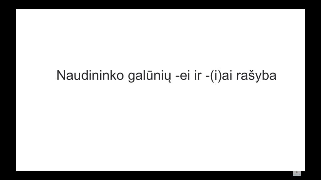 Naudininko galūnių -ei ir -(i)ai rašyba